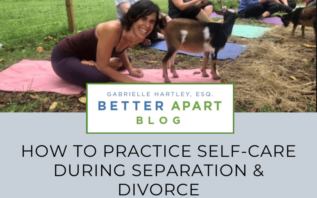How To Practice Self-Care During Separation and Divorce