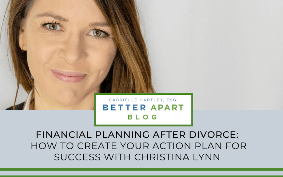 Financial Planning After Divorce - How To Create Your Action Plan For Success with Christina Lynn