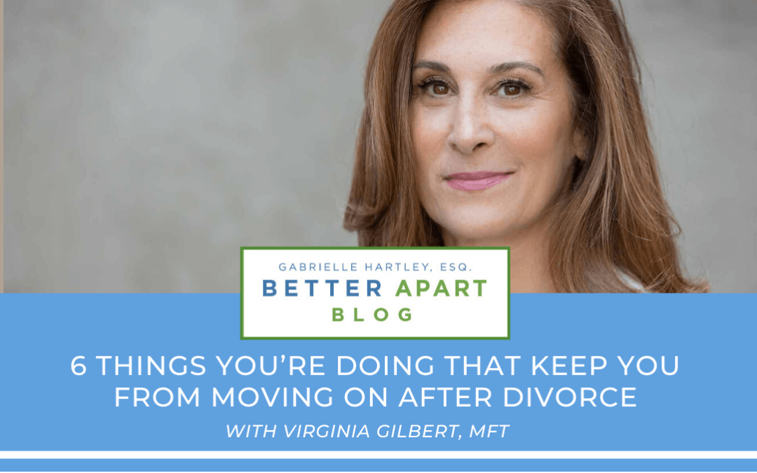 moving on after divorce with Virginia Gilbert, MFT