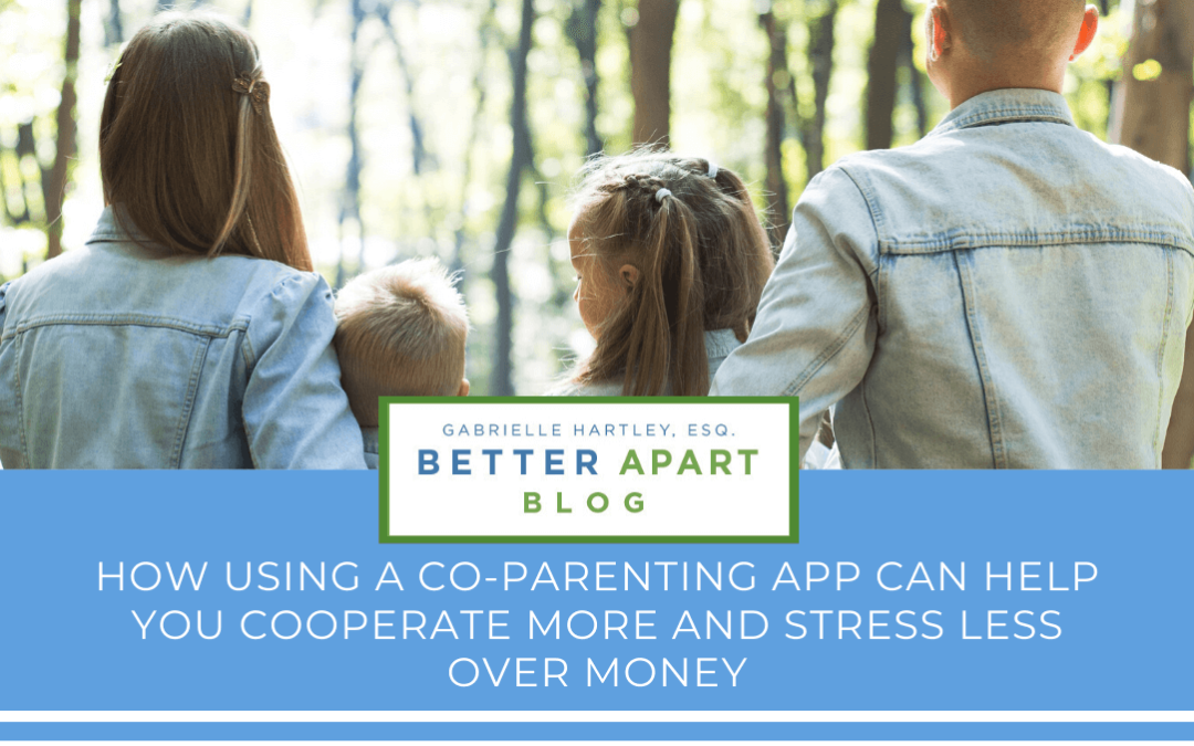 How Using A Co-parenting App Can Help You Cooperate More and Stress Less Over Money